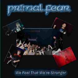 Primal Fear : We Feel That We're Stronger